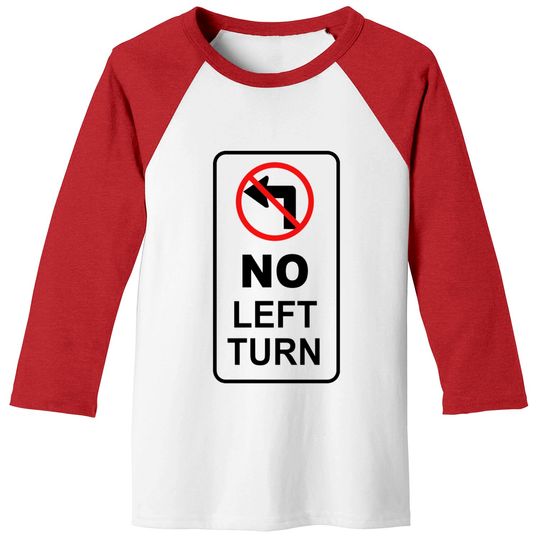 sign_no left turn Baseball Tees