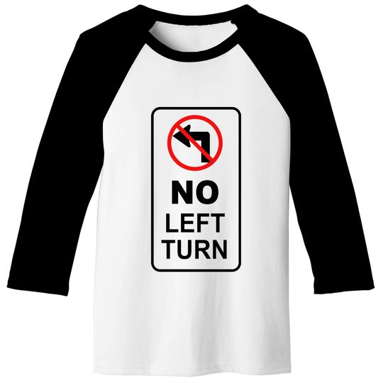 sign_no left turn Baseball Tees