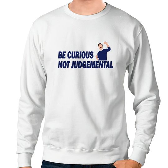 Discover Be Curious Not Judgemental - Be Curious Not Judgemental - Sweatshirts