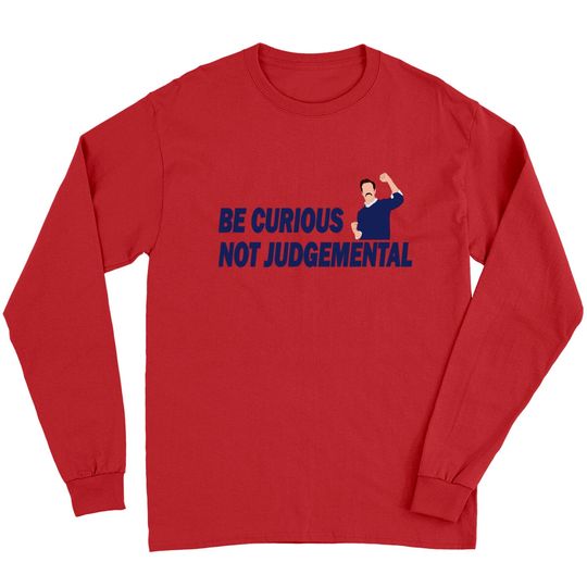 Discover Be Curious Not Judgemental - Be Curious Not Judgemental - Long Sleeves