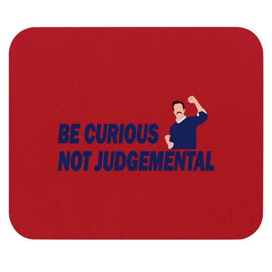 Discover Be Curious Not Judgemental - Be Curious Not Judgemental - Mouse Pads