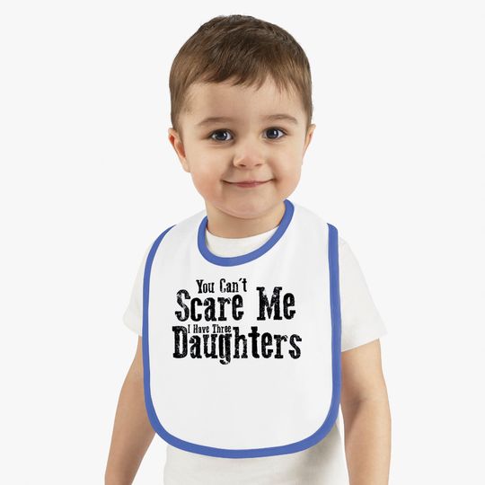 I Have ThreeDaughters Fuuny Dad Father Day Gift - Father Day Gift - Bibs