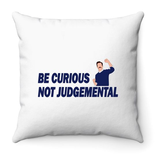 Be Curious Not Judgemental - Be Curious Not Judgemental - Throw Pillows