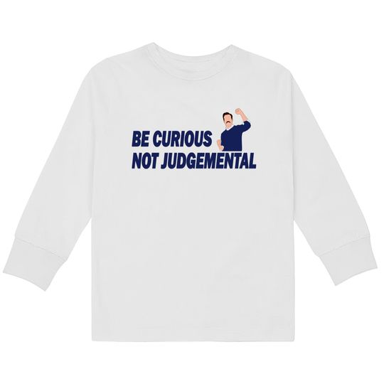 Be Curious Not Judgemental - Be Curious Not Judgemental -  Kids Long Sleeve T-Shirts