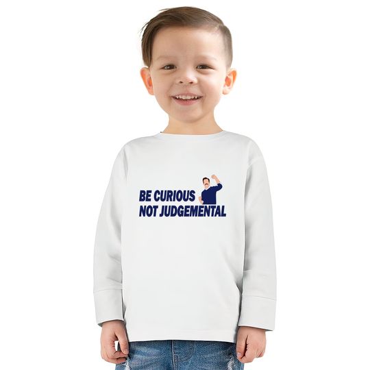Be Curious Not Judgemental - Be Curious Not Judgemental -  Kids Long Sleeve T-Shirts