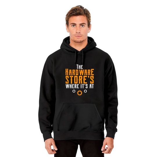 I Work At A Hardware Store (v1) - Hardware Store - Hoodies