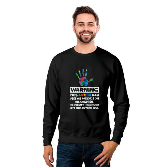 Autism Awareness Warning This Autism Dad Sweatshirts