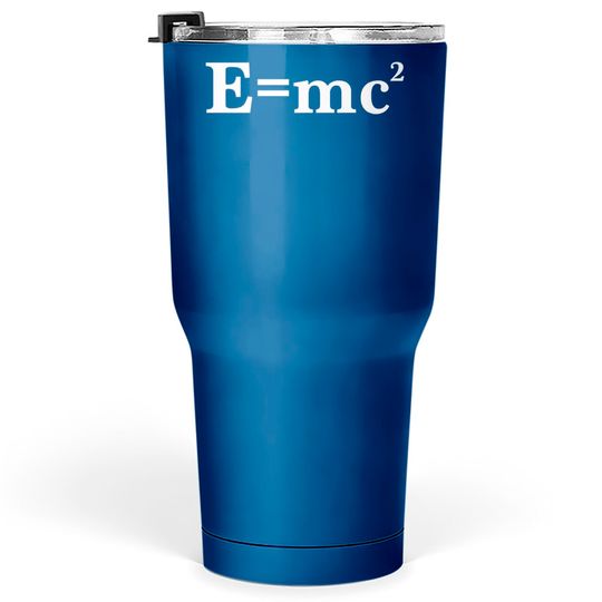 Discover Albert einstein - E=MC2 Tumblers 30 oz