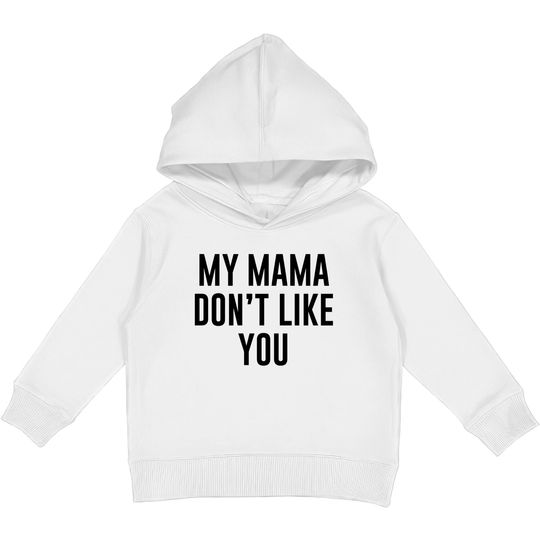 Discover My Mama Don't Like You Justice Bieber Kids Pullover Hoodies