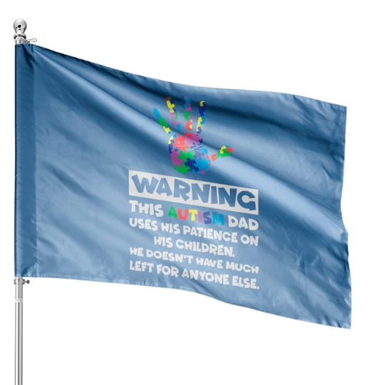 Autism Awareness Warning This Autism Dad House Flags