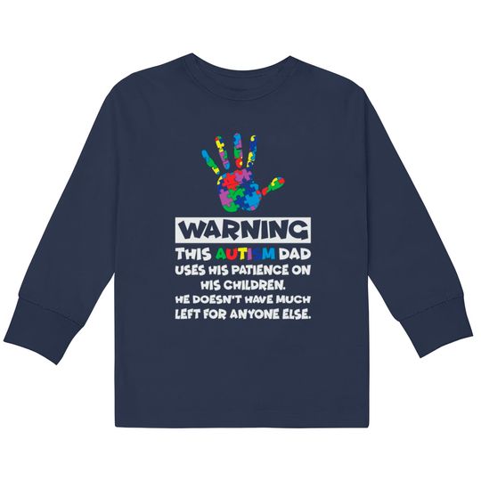 Discover Autism Awareness Warning This Autism Dad  Kids Long Sleeve T-Shirts