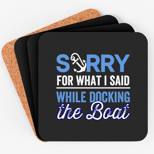 sorry for what i said while i was docking the boat