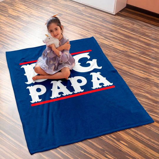 Funny Big Papa Big Daddy Fathers Day Baby Blanket Baby Blankets
