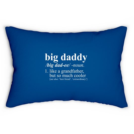 Discover Big Daddy Like a Grandfather But Cooler Lumbar Pillows