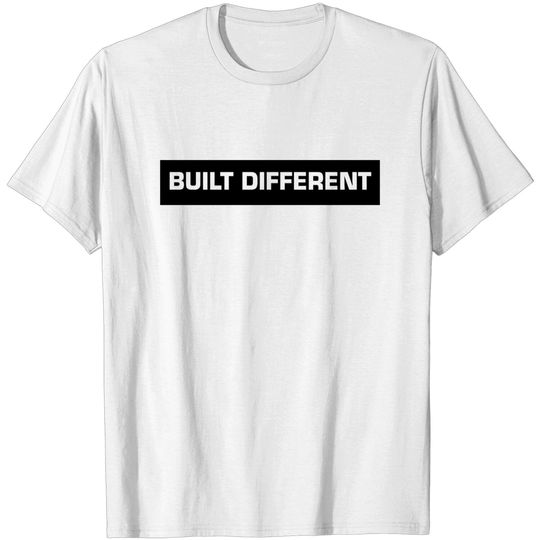 Just built different T-shirt