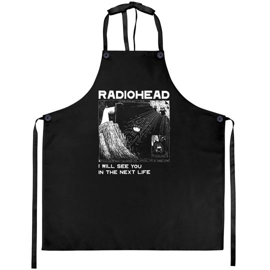 Radiohead I will see you Aprons