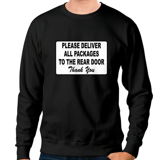 Discover Please Deliver All Packages to Rear Door Sweatshirts
