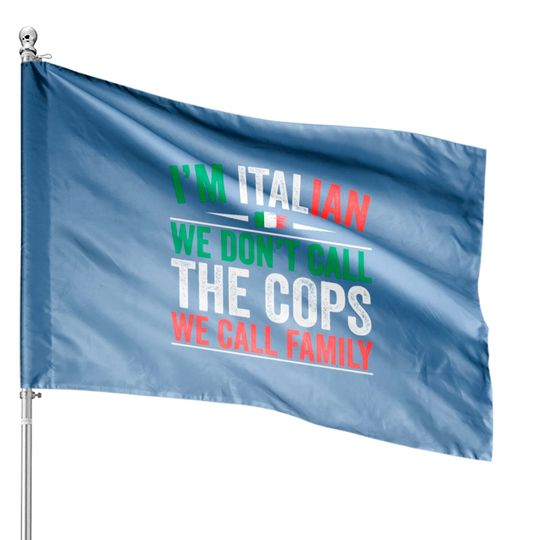 I'm Italian We Don't Call The Cops We Call Family