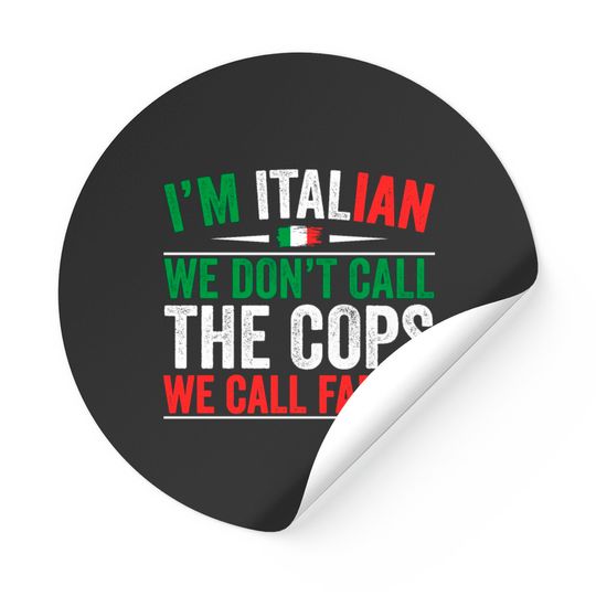 I'm Italian We Don't Call The Cops We Call Family