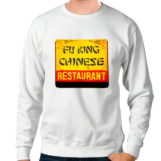 Discover Fu King Chinese Restaurant Sweatshirts