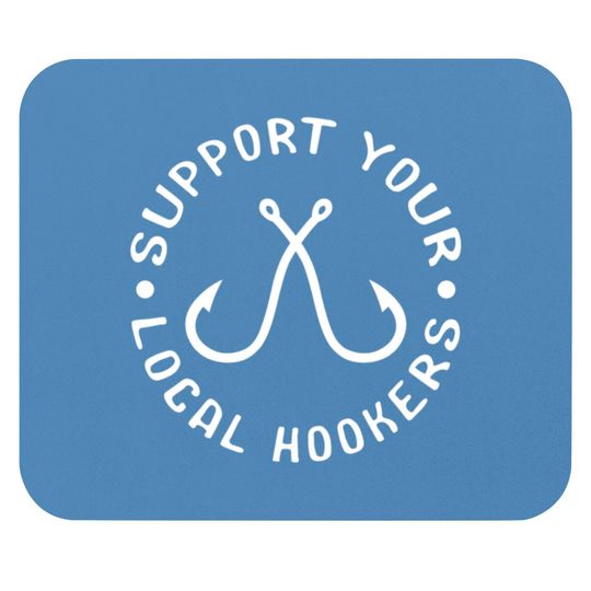 Support Your Local Hookers Fisherman Mouse Pads