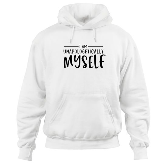 Discover Unapologetically Myself Hoodies