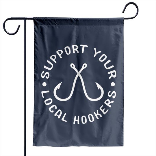 Discover Support Your Local Hookers Fisherman Garden Flags