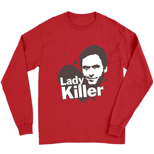 Ted Bundy Lady Killer - Serial Killer Range Long Sleeves