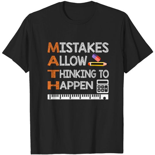 Funny Math Teacher Gifts Math Mistakes Allow Thinking To Happen - Math Teachers Gifts - T-Shirt