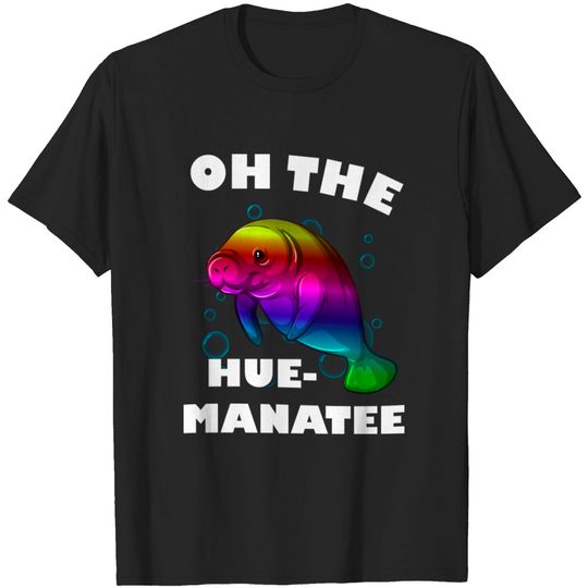 Discover Manatee Oh The Hue Funny - Manatee Oh The Hue - T-Shirt