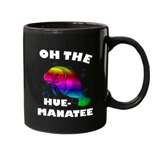 Discover Manatee Oh The Hue Funny - Manatee Oh The Hue - Mugs