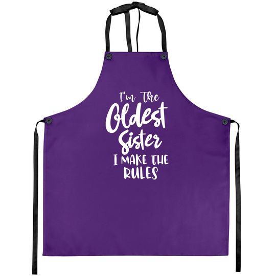 Discover I'm the oldest sister i make the rules funny sister gift saying matching sibling - Funny Sister Gifts - Aprons