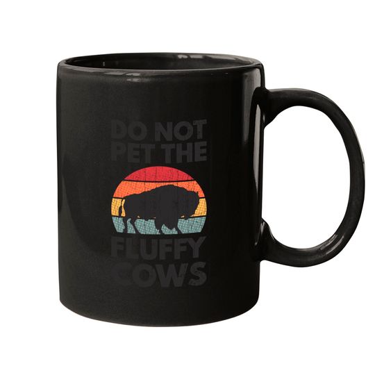 Do Not Pet The Fluffy Cows Apparel Funny Animal Mugs