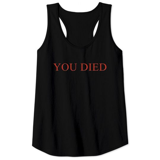 Discover YOU DIED Bloodborne Dark Souls Tank Tops