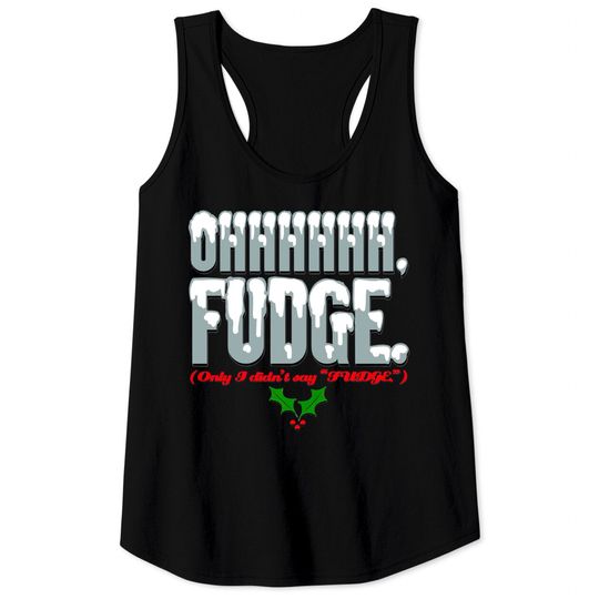 Ohhhhh FUDGE. - A Christmas Story - Tank Tops
