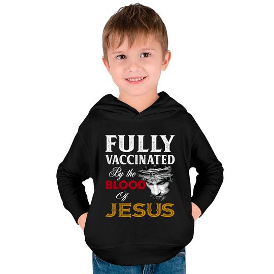 Fully Vaccinated By Blood Of Jesus Kids Pullover Hoodies