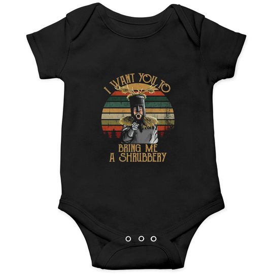 Discover I Want You To Bring Me A Shrubbery Vintage Onesies, Monty Python Onesies