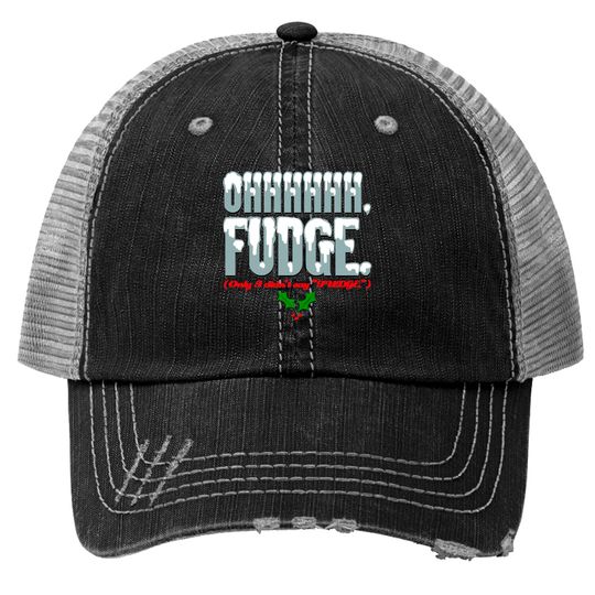 Ohhhhh FUDGE. - A Christmas Story - Trucker Hats
