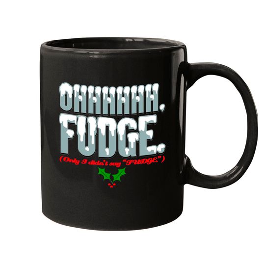 Ohhhhh FUDGE. - A Christmas Story - Mugs