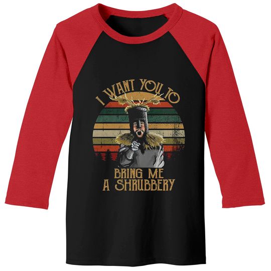 Discover I Want You To Bring Me A Shrubbery Vintage Baseball Tees, Monty Python Shirt