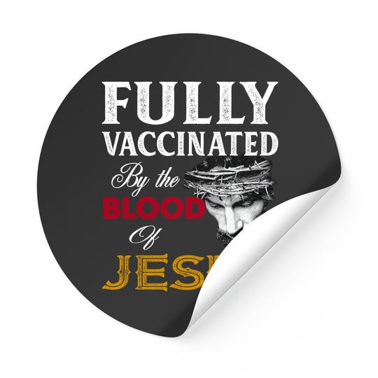 Discover Fully Vaccinated By Blood Of Jesus Stickers