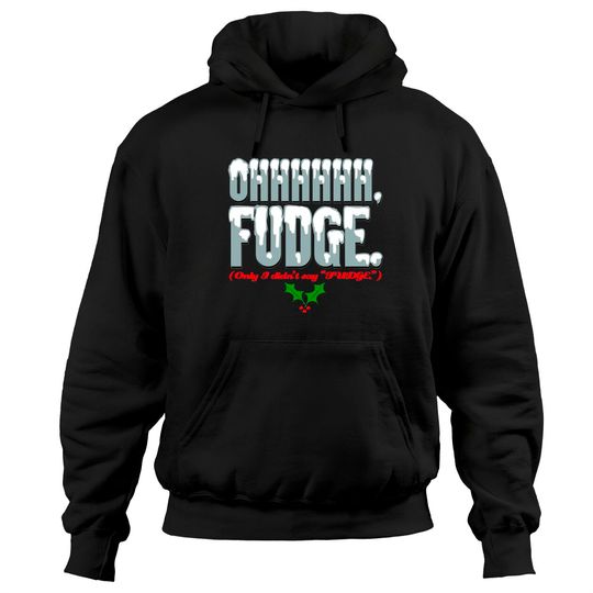 Ohhhhh FUDGE. - A Christmas Story - Hoodies