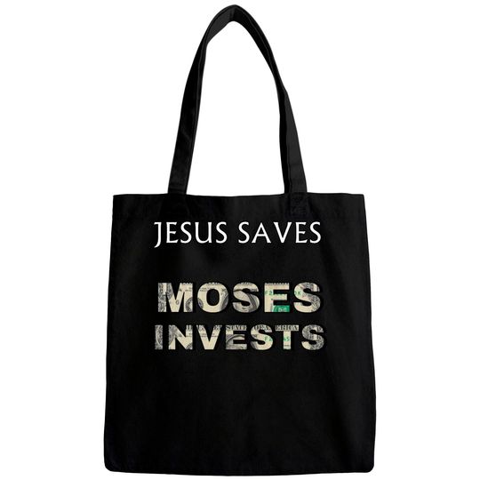 Funny "Jesus Saves Moses Invests" Bags