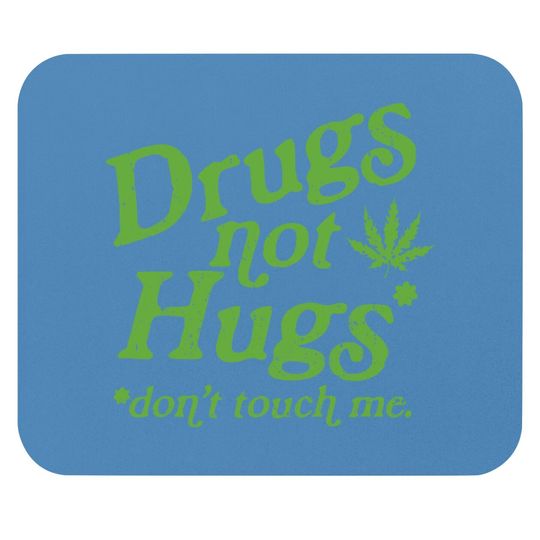 Discover Weed Mouse Pads Drug Not Hugs Don't Touch Me Weed Canabis 420
