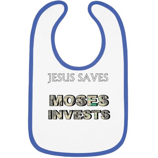 Funny "Jesus Saves Moses Invests" Bibs