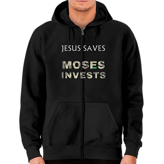Funny "Jesus Saves Moses Invests" Zip Hoodies
