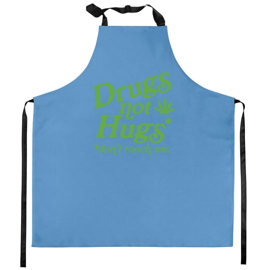 Weed Kitchen Aprons Drug Not Hugs Don't Touch Me Weed Canabis 420