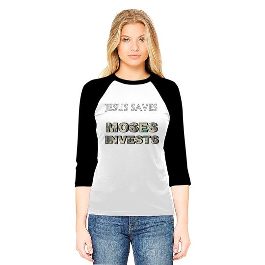 Funny "Jesus Saves Moses Invests" Baseball Tees