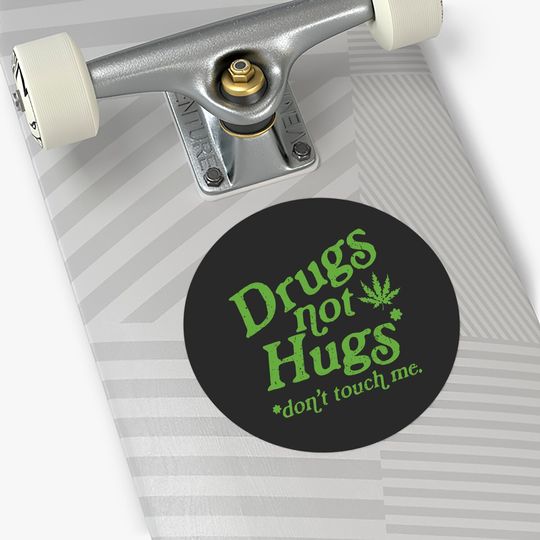 Weed Stickers Drug Not Hugs Don't Touch Me Weed Canabis 420