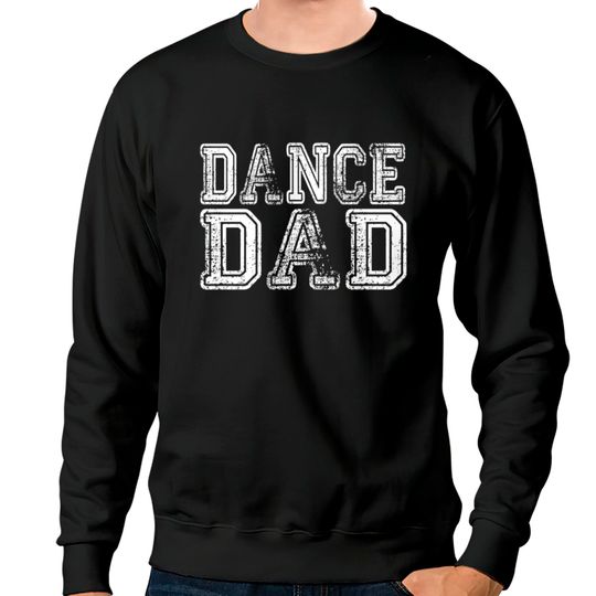 Dance Dad Sweatshirts